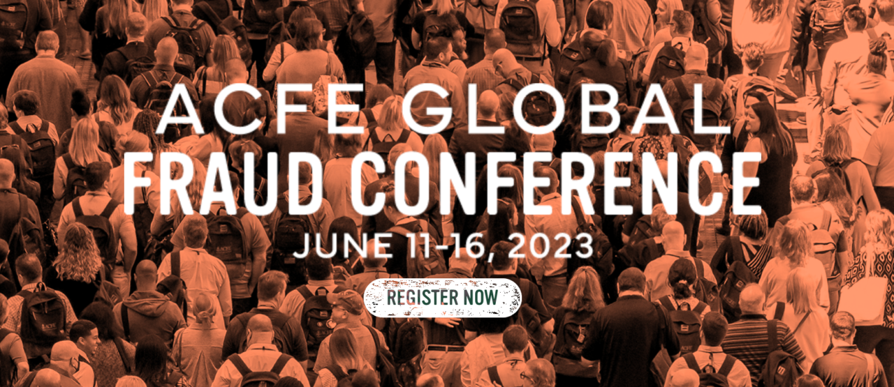 34th Annual ACFE Global Fraud Conference IN PERSON and Virtual